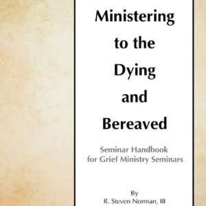 Ministering to the Dying and Bereaved